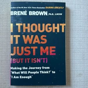 I Thought it Was Just Me (But it Isn’t) by Brené Brown
